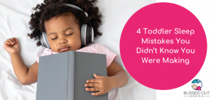 4 Toddler Sleep Mistakes You Didn’t Know You Were Making