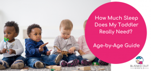 How Much Sleep Does My Toddler Really Need? Age-by-Age Guide