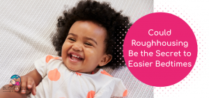 Could Roughhousing Be the Secret to Easier Bedtimes for Manchester Toddlers?