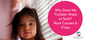 Why Does My Toddler Wake at 5am? Root Causes & Fixes