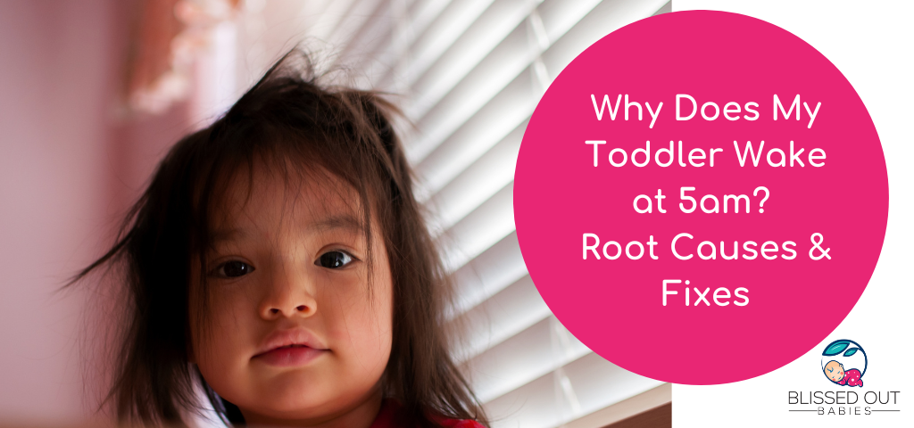 Why Does My Toddler Wake at 5am? Root Causes & Fixes